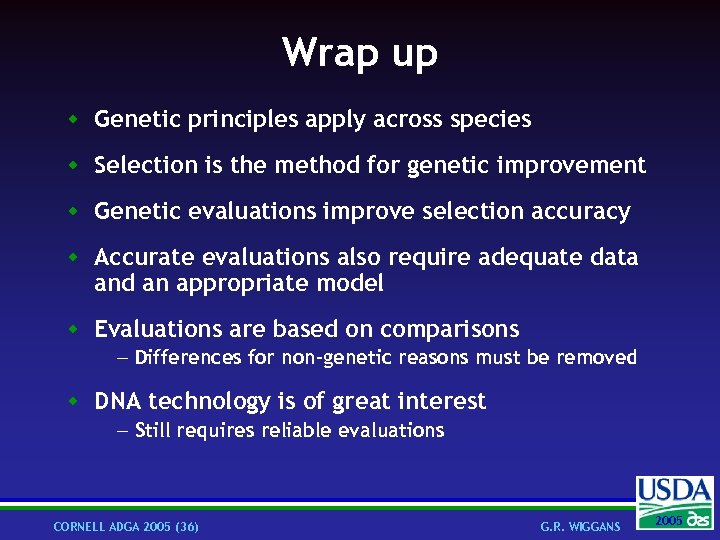 Wrap up w Genetic principles apply across species w Selection is the method for