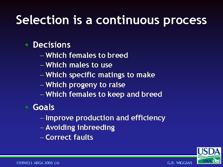 Selection is a continuous process w Decisions - Which females to breed - Which