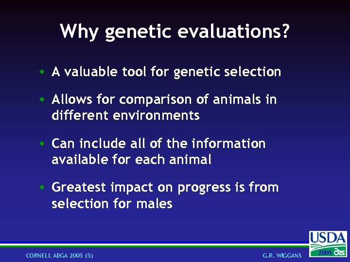 Why genetic evaluations? w A valuable tool for genetic selection w Allows for comparison