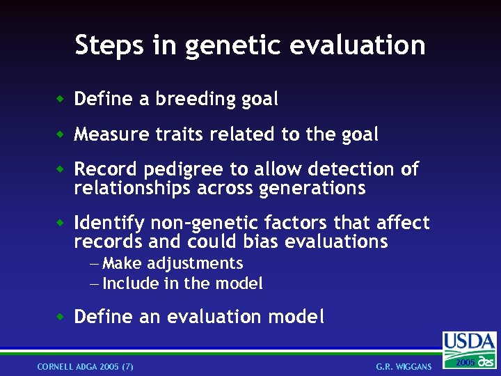 Steps in genetic evaluation w Define a breeding goal w Measure traits related to