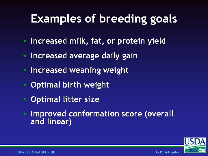Examples of breeding goals w Increased milk, fat, or protein yield w Increased average
