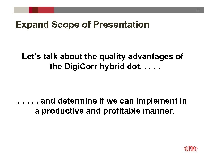 3 Expand Scope of Presentation Let’s talk about the quality advantages of the Digi.