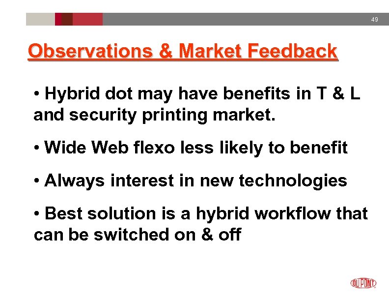 49 Observations & Market Feedback • Hybrid dot may have benefits in T &