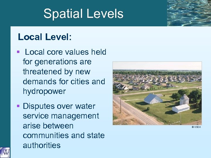 Spatial Levels Local Level: § Local core values held for generations are threatened by