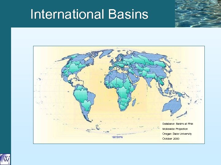 International Basins Database: Basins at Risk Mollewide Projection Oregan State University October 2000 