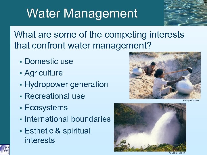 Water Management What are some of the competing interests that confront water management? Domestic