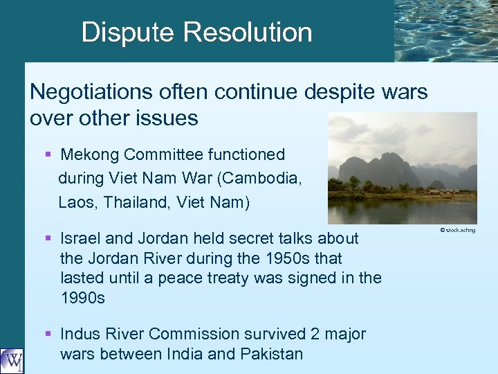 Dispute Resolution Negotiations often continue despite wars over other issues § Mekong Committee functioned