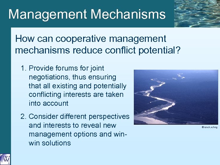Management Mechanisms How can cooperative management mechanisms reduce conflict potential? 1. Provide forums for