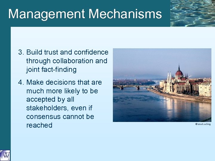 Management Mechanisms 3. Build trust and confidence through collaboration and joint fact-finding 4. Make