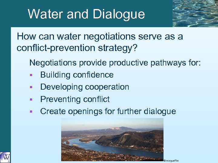 Water and Dialogue How can water negotiations serve as a conflict-prevention strategy? Negotiations provide