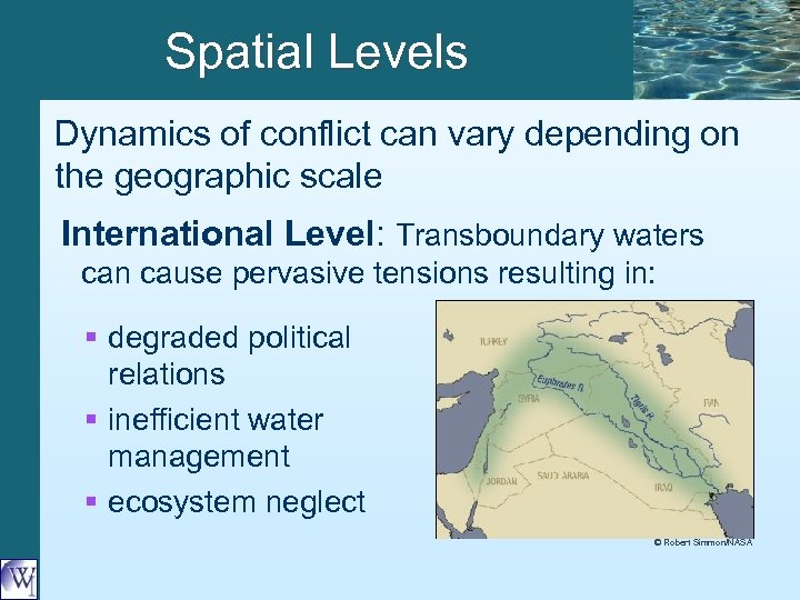 Spatial Levels Dynamics of conflict can vary depending on the geographic scale International Level:
