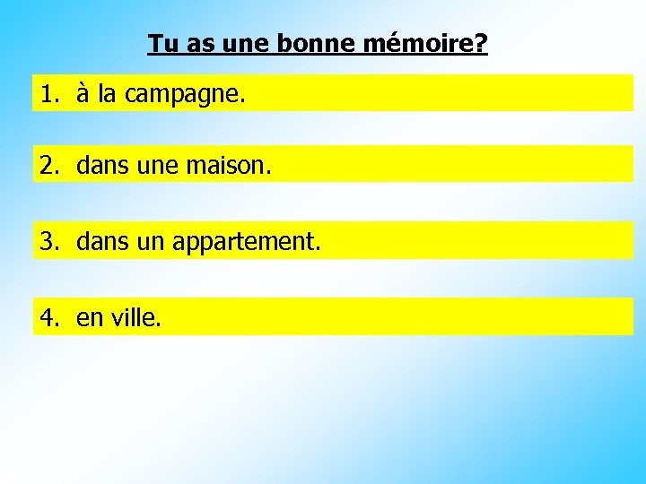 Tu as une bonne mémoire? 1. __ l__ c__mp__gn__. à la campagne. 2. d__ns