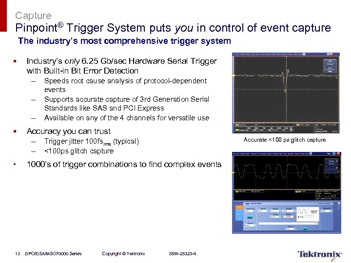 Capture Pinpoint® Trigger System puts you in control of event capture The industry’s most