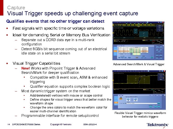 Capture Visual Trigger speeds up challenging event capture Qualifies events that no other trigger