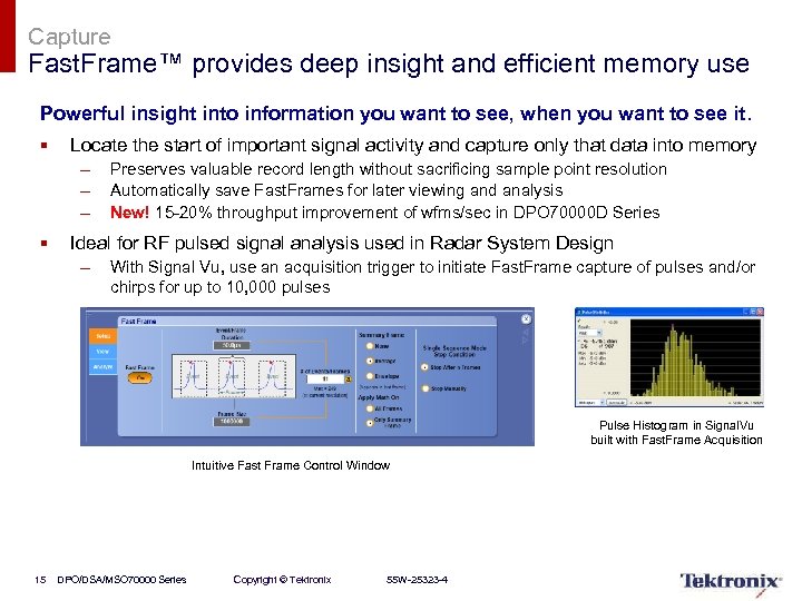 Capture Fast. Frame™ provides deep insight and efficient memory use Powerful insight into information