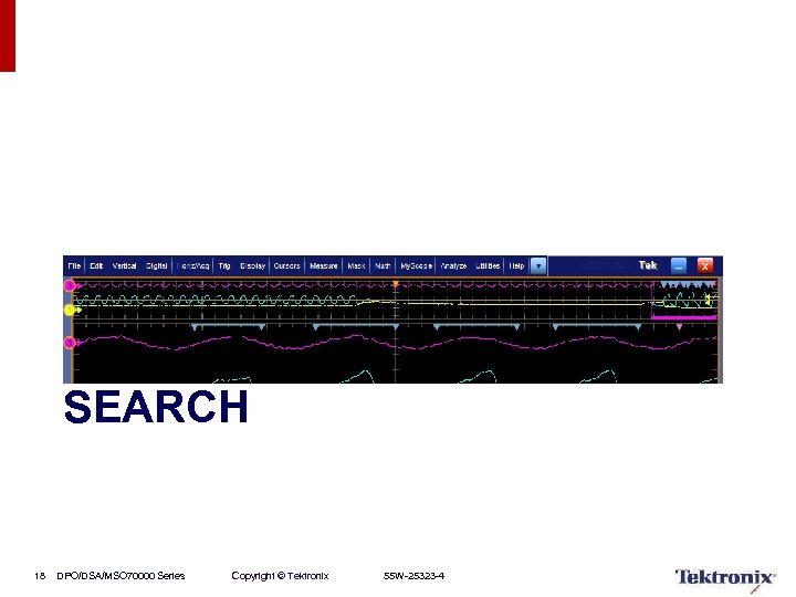 SEARCH 18 DPO/DSA/MSO 70000 Series Copyright © Tektronix 55 W-25323 -4 