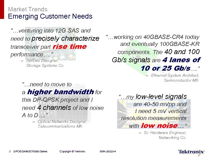 Market Trends Emerging Customer Needs “…venturing into 12 G SAS and need to precisely