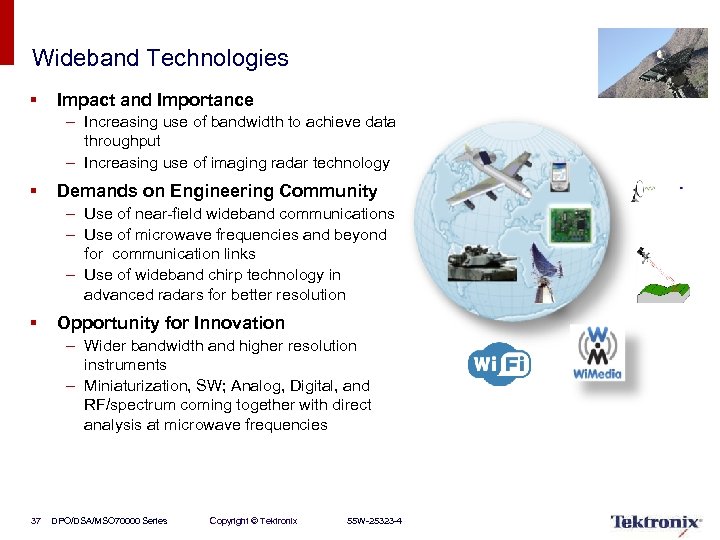 Wideband Technologies § Impact and Importance – Increasing use of bandwidth to achieve data