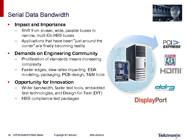 Serial Data Bandwidth § Impact and Importance – – § Demands on Engineering Community