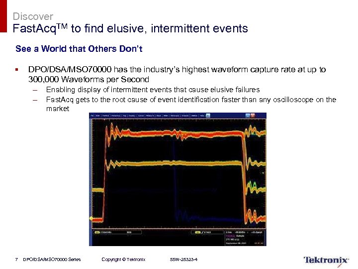 Discover Fast. Acq. TM to find elusive, intermittent events See a World that Others