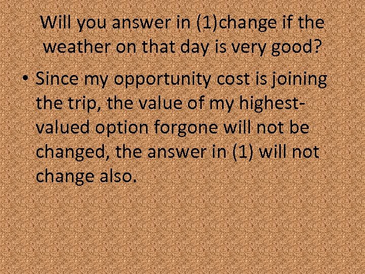 Will you answer in (1)change if the weather on that day is very good?