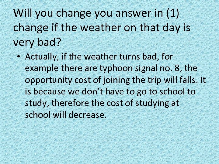 Will you change you answer in (1) change if the weather on that day