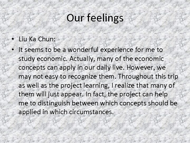 Our feelings • Liu Ka Chun: • It seems to be a wonderful experience