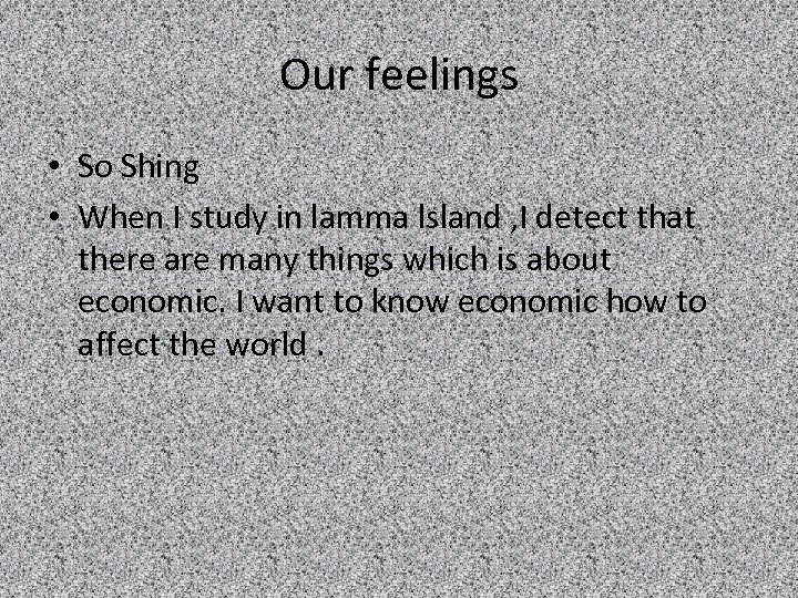 Our feelings • So Shing • When I study in lamma lsland , I