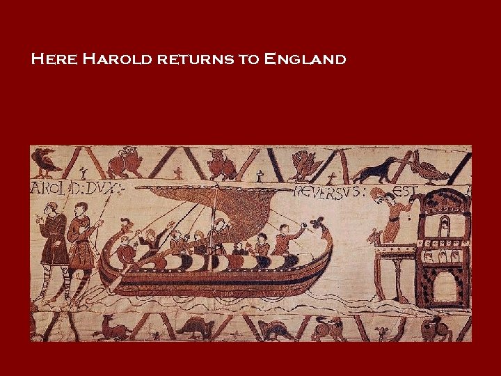 Here Harold returns to England 