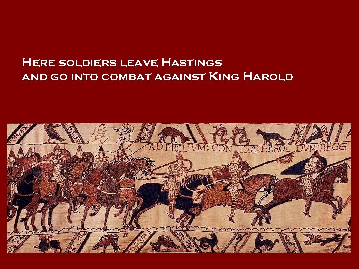 Here soldiers leave Hastings and go into combat against King Harold 