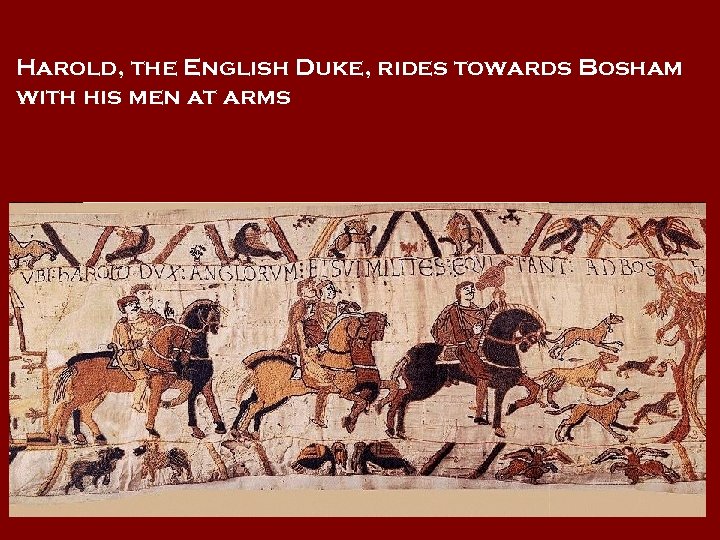 Harold, the English Duke, rides towards Bosham with his men at arms 