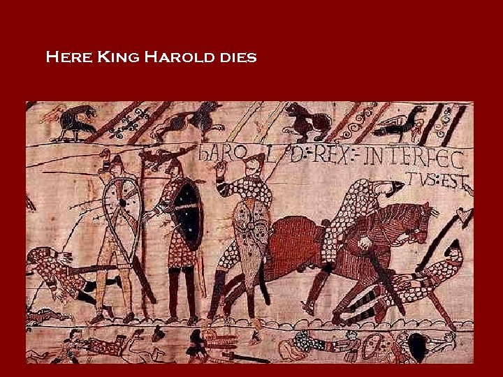 Here King Harold dies 