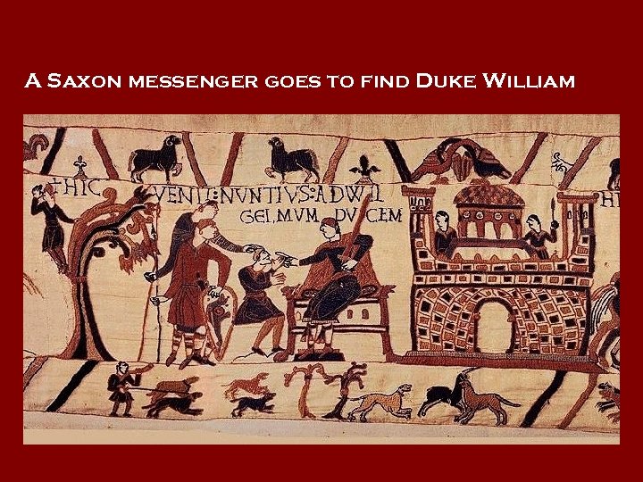 A Saxon messenger goes to find Duke William 