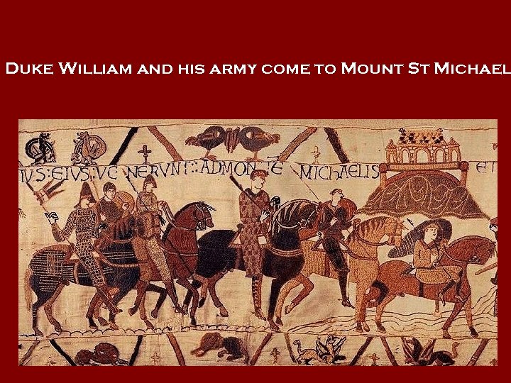 Duke William and his army come to Mount St Michael 