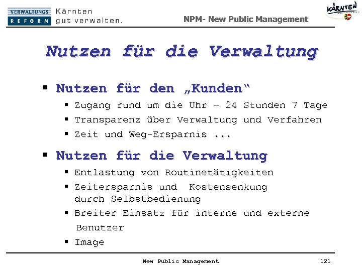 NPM- New Public Management Nutzen für die Verwaltung § Nutzen für den „Kunden“ §