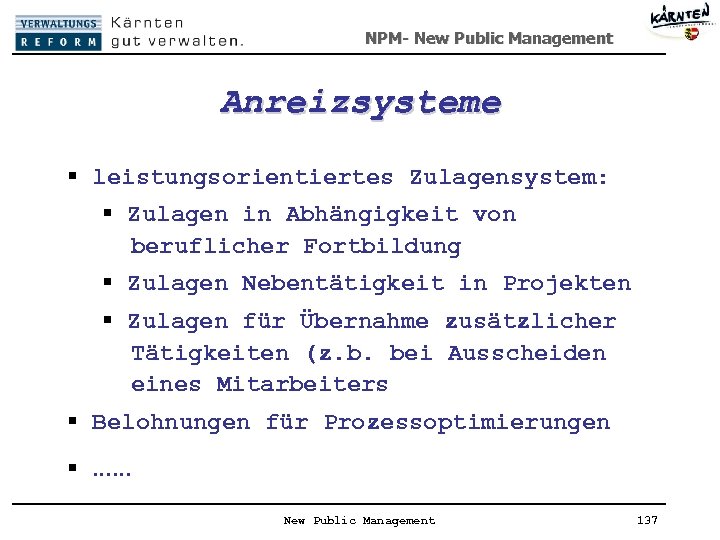 NPM- New Public Management Anreizsysteme § leistungsorientiertes Zulagensystem: § Zulagen in Abhängigkeit von beruflicher