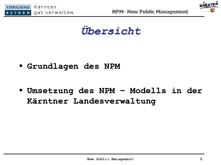 NPM- New Public Management Übersicht § Grundlagen des NPM § Umsetzung des NPM –