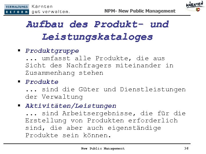 NPM- New Public Management Aufbau des Produkt- und Leistungskataloges § Produktgruppe. . . umfasst