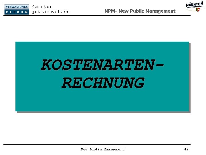 NPM- New Public Management KOSTENARTENRECHNUNG New Public Management 48 