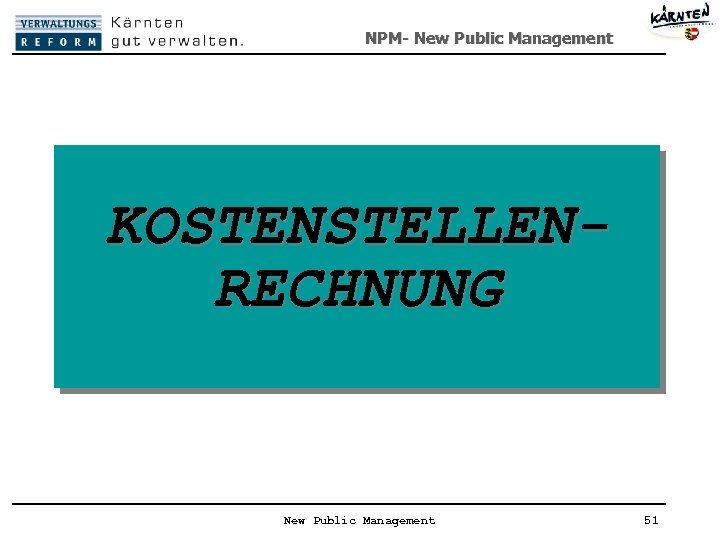 NPM- New Public Management KOSTENSTELLENRECHNUNG New Public Management 51 