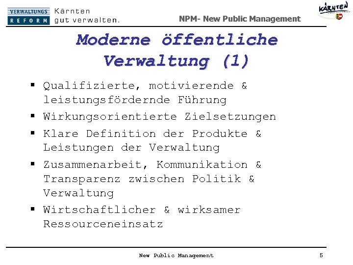 NPM- New Public Management Moderne öffentliche Verwaltung (1) § Qualifizierte, motivierende & leistungsfördernde Führung
