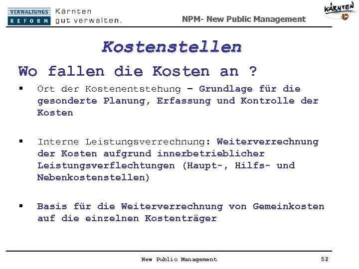 NPM- New Public Management Kostenstellen Wo fallen die Kosten an ? § Ort der