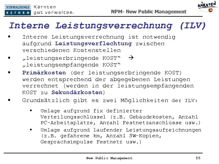 NPM- New Public Management Interne Leistungsverrechnung (ILV) § § Interne Leistungsverrechnung ist notwendig aufgrund