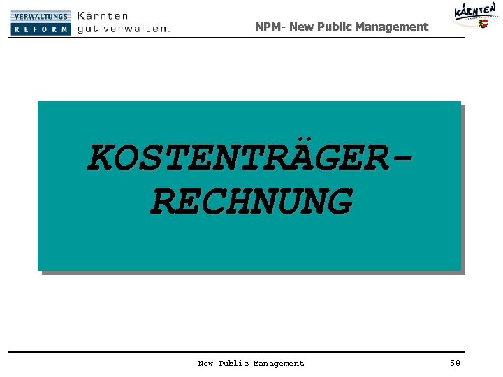 NPM- New Public Management KOSTENTRÄGERRECHNUNG New Public Management 58 