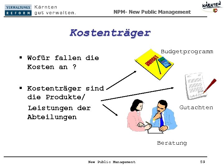 NPM- New Public Management Kostenträger § Wofür fallen die Kosten an ? § Kostenträger