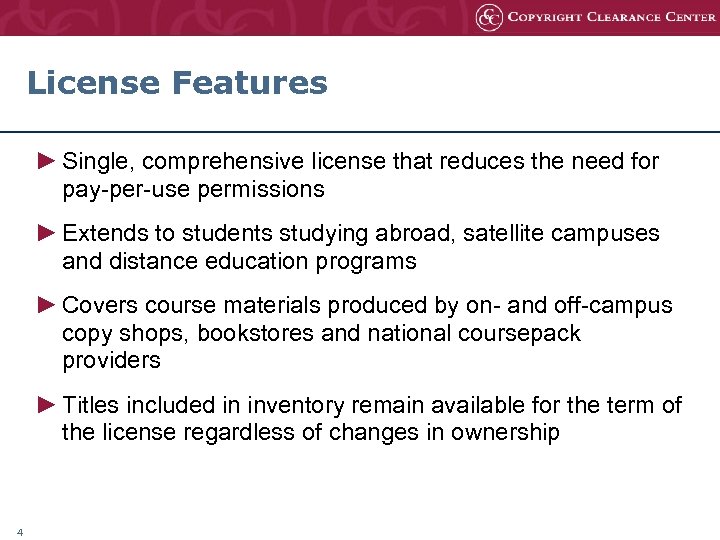 License Features ► Single, comprehensive license that reduces the need for pay-per-use permissions ►