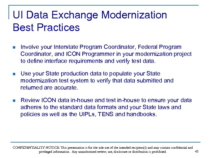 UI Data Exchange Modernization Best Practices n Involve your Interstate Program Coordinator, Federal Program
