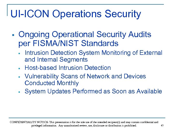 UI-ICON Operations Security § Ongoing Operational Security Audits per FISMA/NIST Standards § § Intrusion