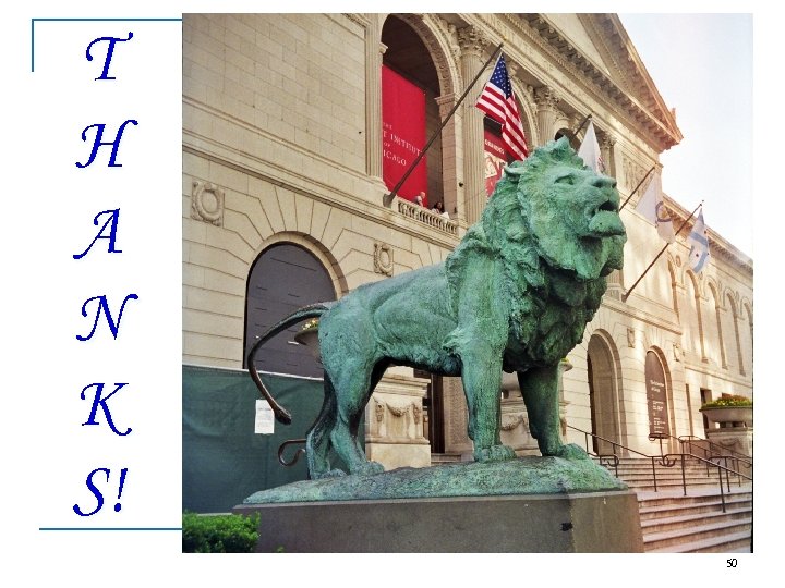 T H A N K S! 50 