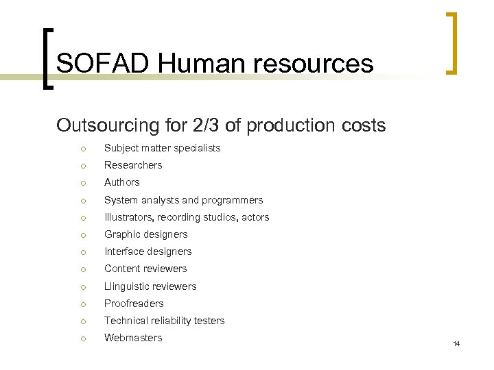 SOFAD Human resources Outsourcing for 2/3 of production costs ¡ Subject matter specialists ¡